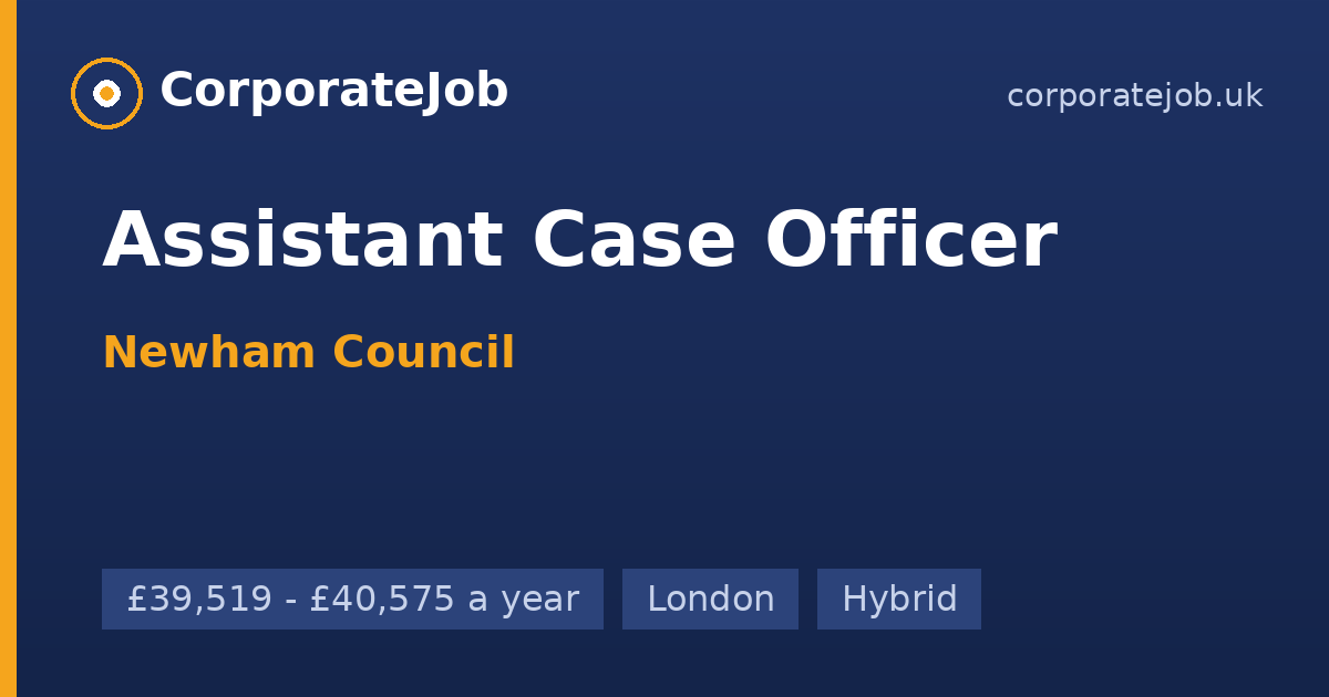Assistant Case Officer at Newham Council in London | CorporateJob