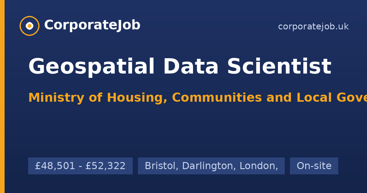 Geospatial Data Scientist at Ministry of Housing, Communities and Local ...