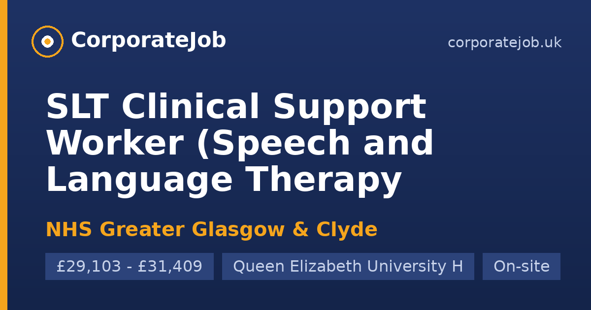 SLT Clinical Support Worker (Speech and Language Therapy Assistant) at ...