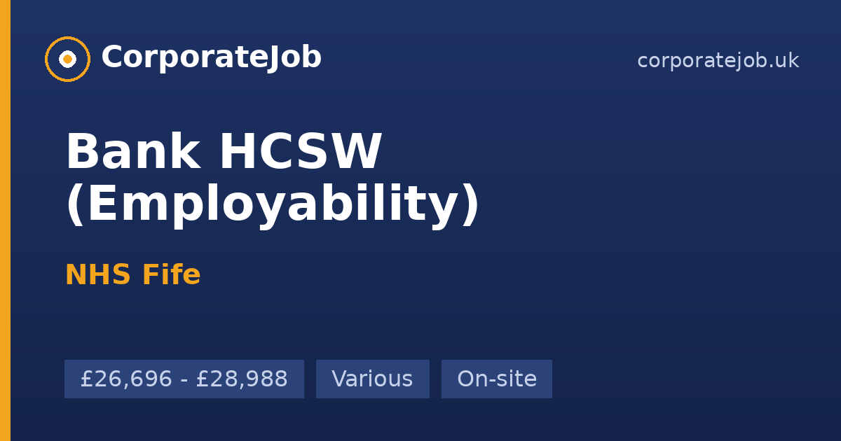 Bank HCSW (Employability) at NHS Fife in Various | CorporateJob