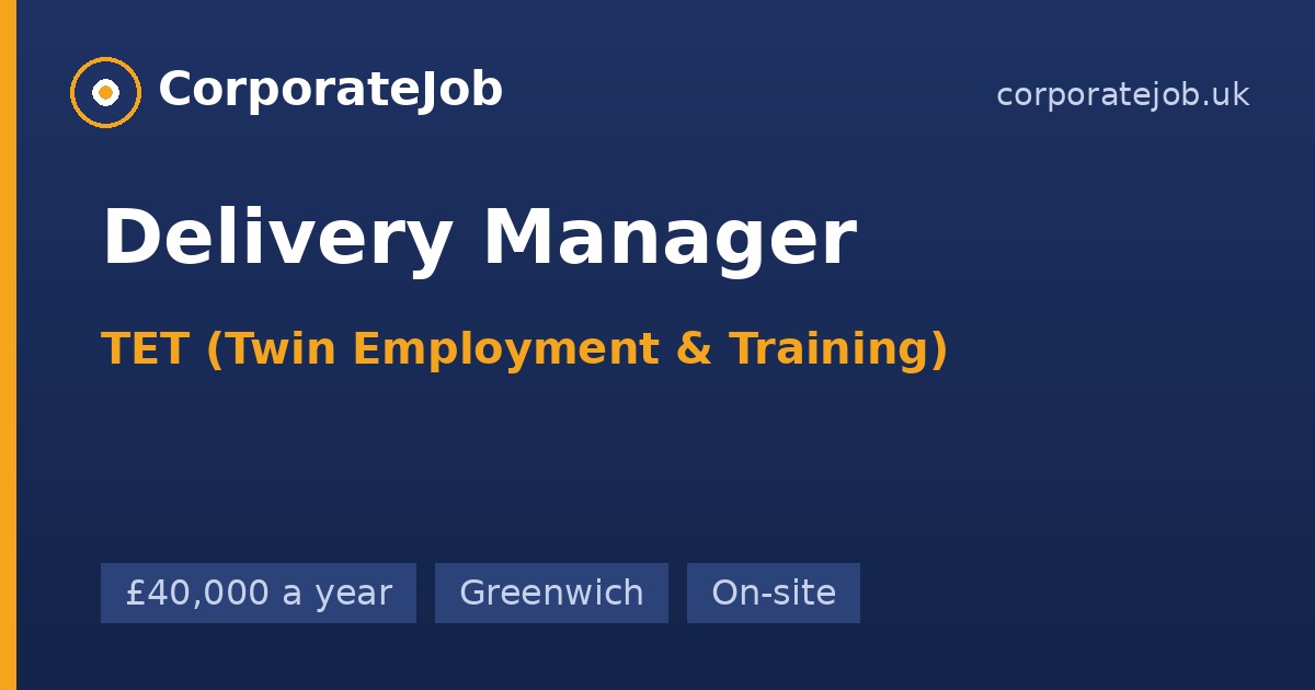 Delivery Manager at TET (Twin Employment & Training) in Greenwich ...