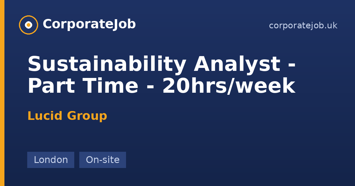Sustainability Analyst - Part Time - 20hrs/week at Lucid Group in ...
