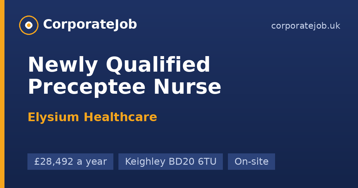 Newly Qualified Preceptee Nurse at Elysium Healthcare in Keighley ...