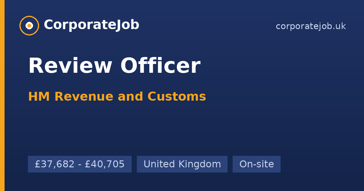 Review Officer at HM Revenue and Customs in United Kingdom | CorporateJob
