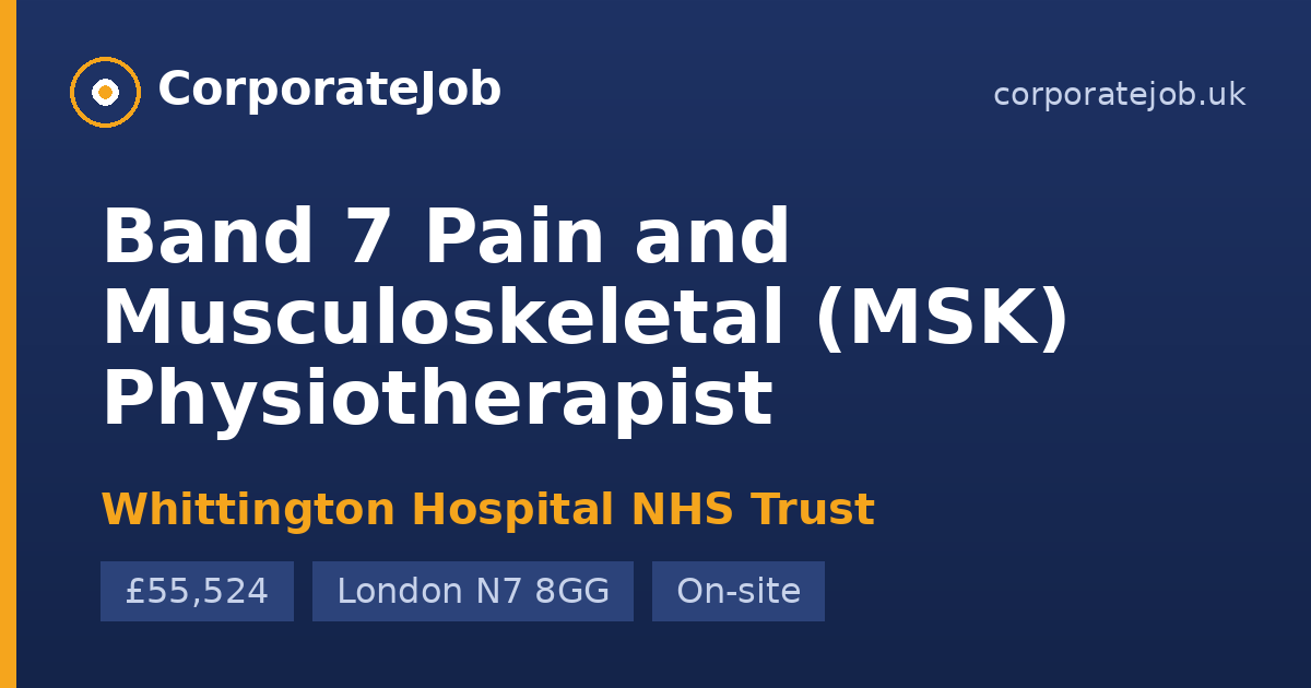 Band 7 Pain and Musculoskeletal (MSK) Physiotherapist at Whittington ...