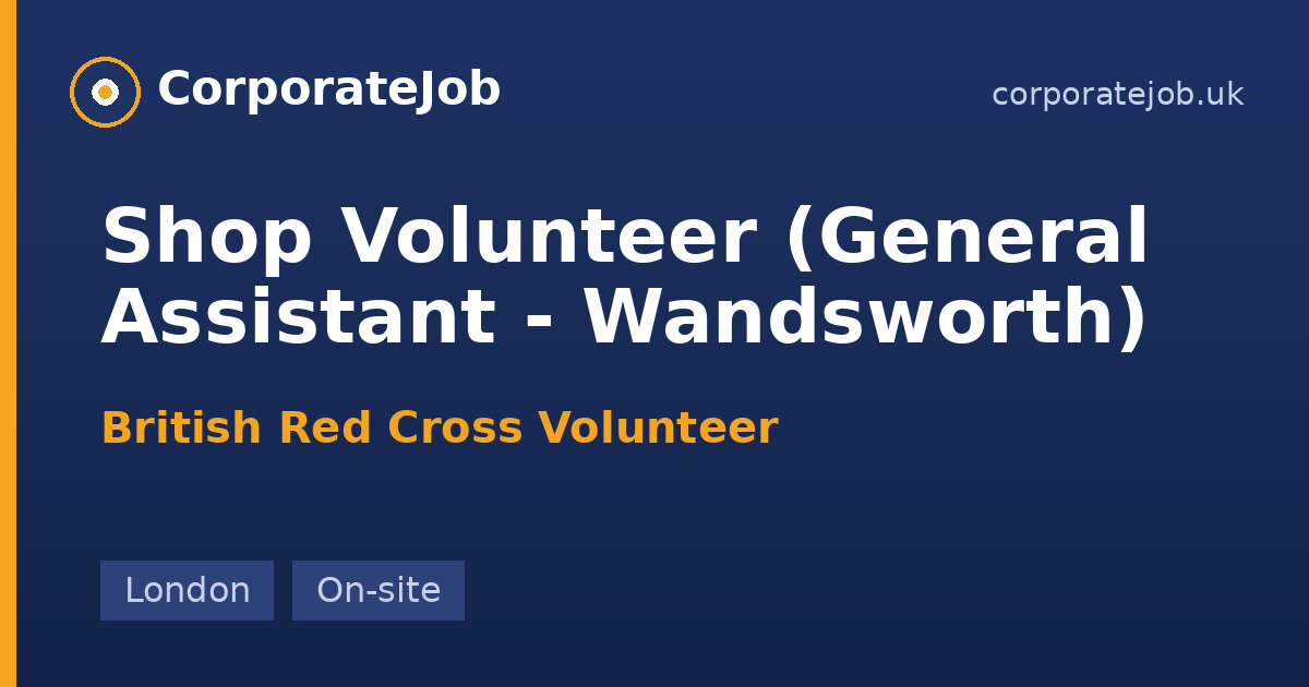 Shop Volunteer (General Assistant - Wandsworth) at British Red Cross ...